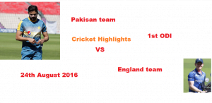 Pakistan vs England 1st ODI Cricket Highlights 24th August 2016